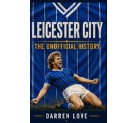 Leicester City: The Unofficial History