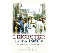 Leicester in the 1960s: Ten Years that Changed a City