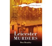 Leicester Murders (Sutton True Crime History)