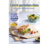 Leicht genießen - Dein schlanker Küchenkompass: Über 100 Rezepte für Frühstück, Lunch, Dinner & Drinks - gesund, lecker, alltagstauglich