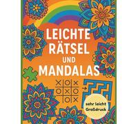 Leichte Rätsel & Ausmal-Mandalas für Senioren: Über 100 Seiten mit super einfachen Rätseln, großen Mandalas & seniorengerechtem Design zur Entspannung ... Schrift, klare Formen und einfache Mandalas