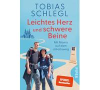 Leichtes Herz und schwere Beine: Mit Mama auf dem Jakobsweg | Ein inspirierendes Buch über Familie, das Älterwerden und den Camino
