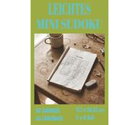 Leichtes Mini-Sudoku: 50 einfache Sudokus mit 50 Lösungen für unterwegs.