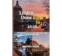 Leiden, Done Right In 2026: Smarter Ways to Travel the Netherlands