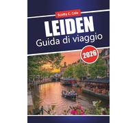 LEIDEN Guida di viaggio 2026: Consigli pratici per i visitatori alla prima esperienza che pianificano una vacanza indipendente in città nei Paesi Bassi