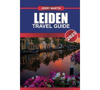 LEIDEN TRAVEL GUIDE 2025: Delve into the Netherlands' Historic University City - Picturesque Canals, Rich History & Vibrant Student Life.