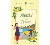 Leidenschaft in Limone: Roman (Liebe am Lago di Garda)