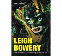 Leigh Bowery : Performative Costuming and Live Art