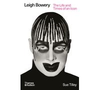 Leigh Bowery : The Life and Times of an Icon