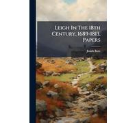 Leigh In The 18th Century, 1689-1813, Papers