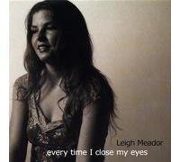 Leigh Meador - Every Time I Close My Eyes