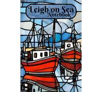 Leigh on Sea Notebook: A softback journal gift for fans of Old Leigh, the Fishing Boats and the Shellfish