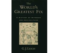 Leigh - World's Greatest Fix A History of Nitrogen and Agriculture - - X555z