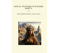 Leila or, the Siege of Granada, Book II. (Classic Books)