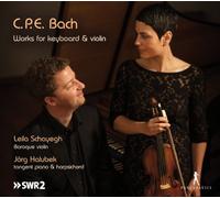 Leila Schayegh; Jörg Halubek - Carl Philipp Emanuel Bach - Works for Keybord & Violin