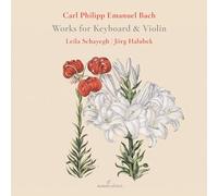 Leila Schayegh; Jorg Halubek - C.P.E Bach: Works for Keyboard and Violin