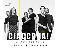 Leila Schayegh; La Centifolia - Ciaconna!