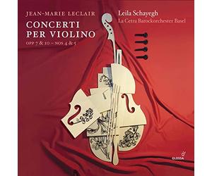 Leila Schayegh; La Cetra Barockorchester Basel - Leclair: Concerti Per Violono Opp. 7 & 10