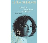 Leïla Slimani Amelie Thoma Der Duft der Blumen bei Nacht: Roman (Hardback)