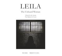 Leila: The Unheard Woman: Silenced By The System That Refused To Listen