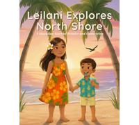 Leilani Explores The North Shore: A Hawaiian Story of Wonder and Connection