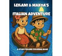 Leilani & Makoa's Adventures In Italy: A Storytelling Coloring and Activity Book for Kids, Teens and Adults: Travel Coloring Book for Adults - ... Coloring Journey Around the World)
