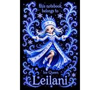 Leilani Personalized Gift: Ice Queen Snow Princess Notebook: Cute Journal for Girls | Lined, 110 Pages, 6x9