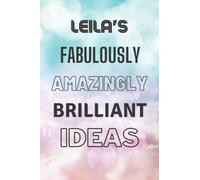 Leila's Fabulously Amazingly Brilliant Ideas: Personalised Name Journal for Leila - Lined Notebook Birthday Present for Leila - 6x9 inches - 110 pages