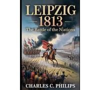 LEIPZIG 1813: THE BATTLE OF THE NATIONS