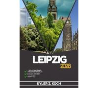 LEIPZIG REISEFÜHRER: Entdecken Sie Leipzigs Attraktionen, versteckte Schätze und lokale Abenteuer