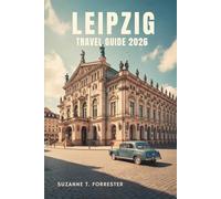 LEIPZIG TRAVEL GUIDE 2026: Explore Culture History and Hidden Gems in Germany's Vibrant East