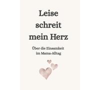 Leise schreit mein Herz - Über die Einsamkeit im Mama-Alltag