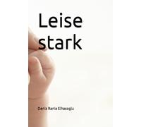 Leise stark: Eine Schwesterngeschichte über Hoffnung, Liebe und das Leben mit einem besonderen Kind