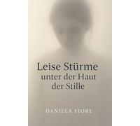 Leise Stürme unter der Haut der Stille: Buch über Depression, Erklärung und Verständnis der Krankheit, Hoffnung, Liebe und Glaube