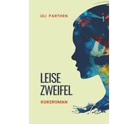 Leise Zweifel I Wer bin ich wirklich? Eine Erzählung über Zweifel, Krankheit und den Mut, sich selbst ernst zu nehmen (Wendepunkte)