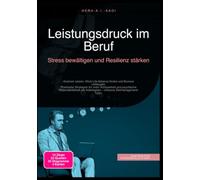 Leistungsdruck im Beruf: Stress bewältigen und Resilienz stärken