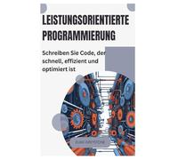 Leistungsorientierte Programmierung: Schreiben Sie Code, der schnell, effizient und optimiert ist