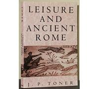 Leisure and Ancient Rome: Old Images, New Visions