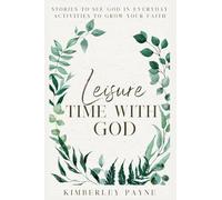 Leisure Time With God: Stories to Grow Your Faith (Meeting Faith Devotional)