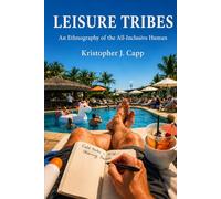 Leisure Tribes: An Ethnography of the All-Inclusive Human