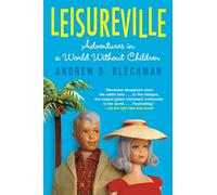 Leisureville: Adventures in a World Without Children