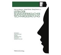 Leitbilder sozialverträglicher Technikgestaltung: Ergebnisbericht des Projektträgers zum NRW-Landesprogramm „Mensch und Technik - Sozialverträgliche ... Technikgestaltung, Hauptreihe)