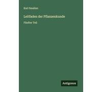 Leitfaden der Pflanzenkunde: Fünfter Teil