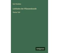 Leitfaden der Pflanzenkunde: Vierter Teil