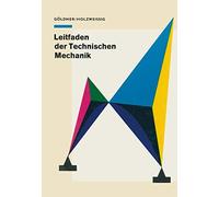 Leitfaden der Technischen Mechanik : Fur Studie. Goldner<|