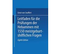 Leitfaden für die Prüfungen der Hebammen: mit 1550 meist geburtshilflichen Fragen