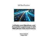 Leitfaden zum Migrations- und Konsolidierungskonzept in SAP MDG (Master Data Governance): SAP DQM & SAP MDG - Migrations- und Konsolidierungskonzept in SAP MDG