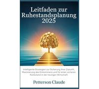 Leitfaden zur Ruhestandsplanung 2025: Intelligente Strategien zur Sicherung Ihrer Zukunft, Maximierung des Einkommens und für einen sicheren Ruhestand in der heutigen Wirtschaft