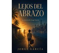 Lejos del Abrazo: La historia de Jorge García