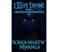 L'Élite Divine - Tome 1.1 : Création d'une Prophétie: Quand les dieux et les démons se livrent une guerre interdimensionnelle, tous les univers sont impactés. Nous sommes tous concernés !